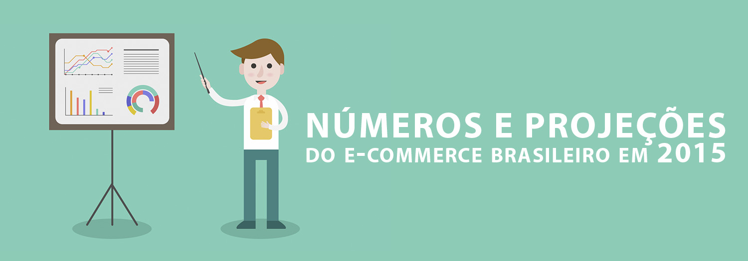 Números e projeções do e-commerce brasileiro em 2015